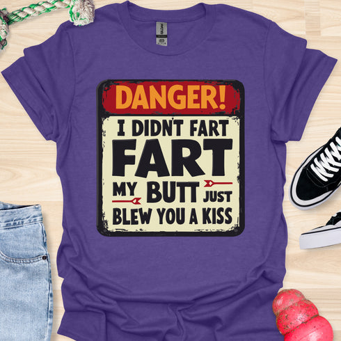 I didn’t fart, my butt just blew a kiss - V2 - The Sign T-Shirt